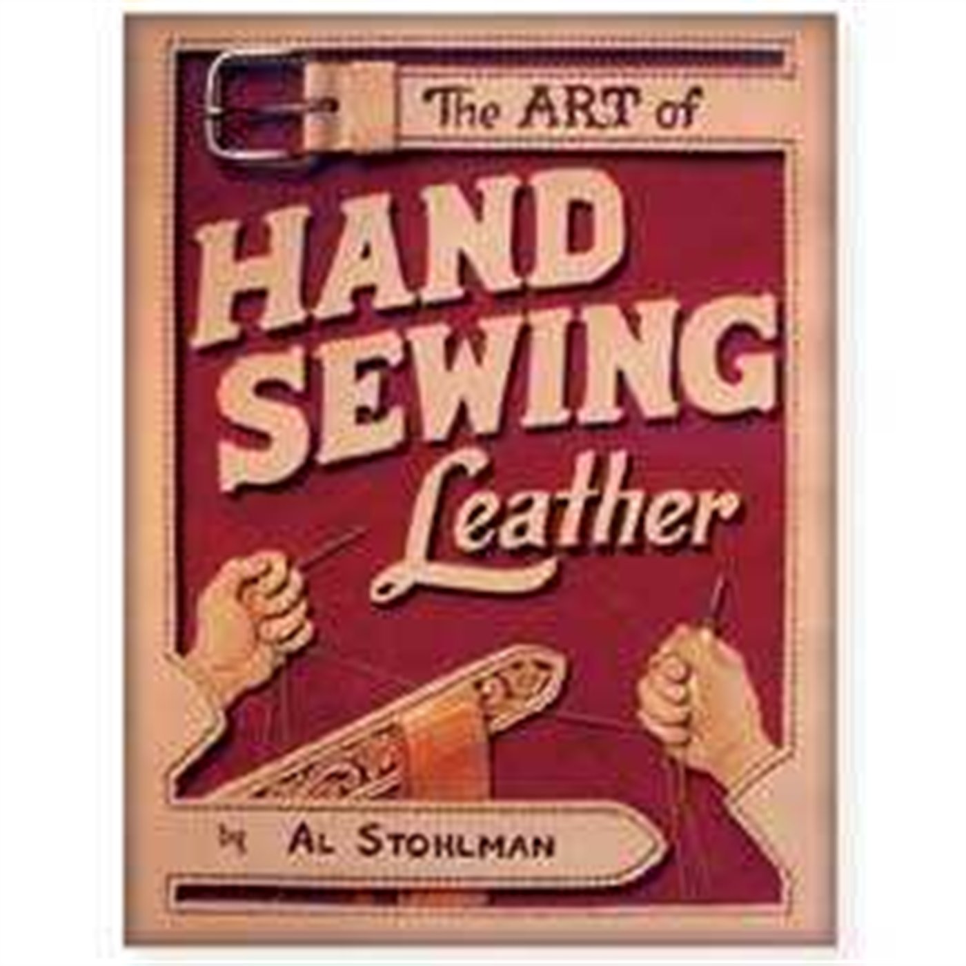 The Art of Hand Sewing Leather by Stohlman, Al