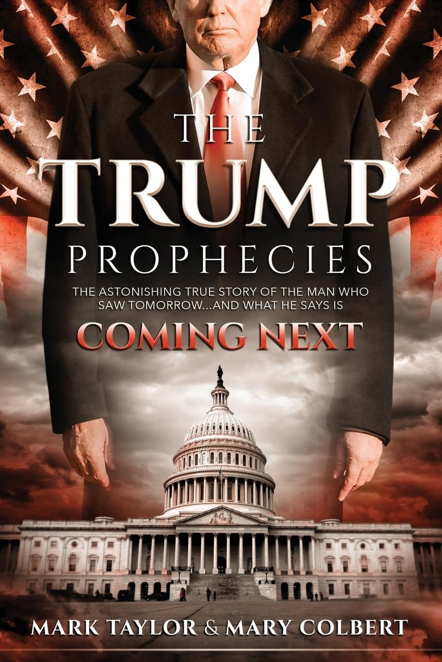 The Trump Prophecies: The Astonishing True Story of the Man Who Saw Tomorrow... and What He Says Is Coming Next