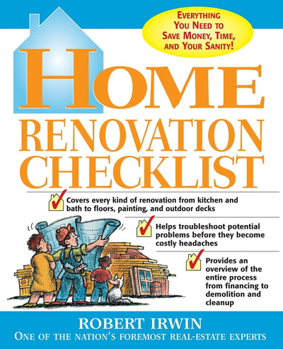 Home Renovation Checklist: Everything You Need to Know to Save Money, Time, and Your Sanity
