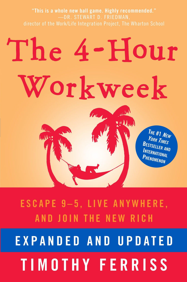 The 4-Hour Workweek: Escape 9-5, Live Anywhere, and Join the