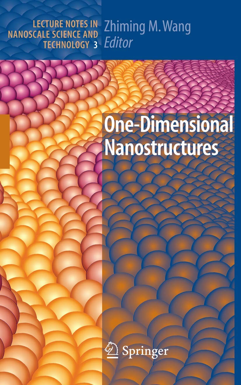 One-Dimensional Nanostructures (Lecture Notes in Nanoscale Science and Technology, 3)