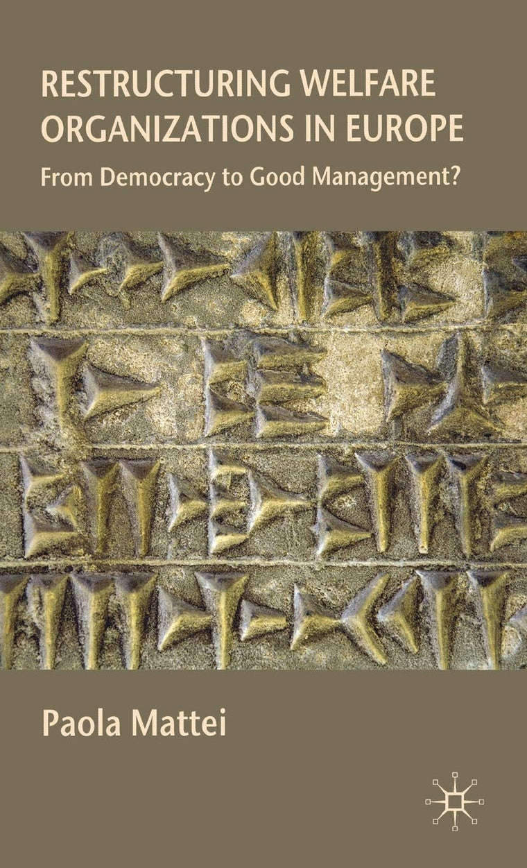 Restructuring Welfare Organizations in Europe: From Democracy to Good Management?