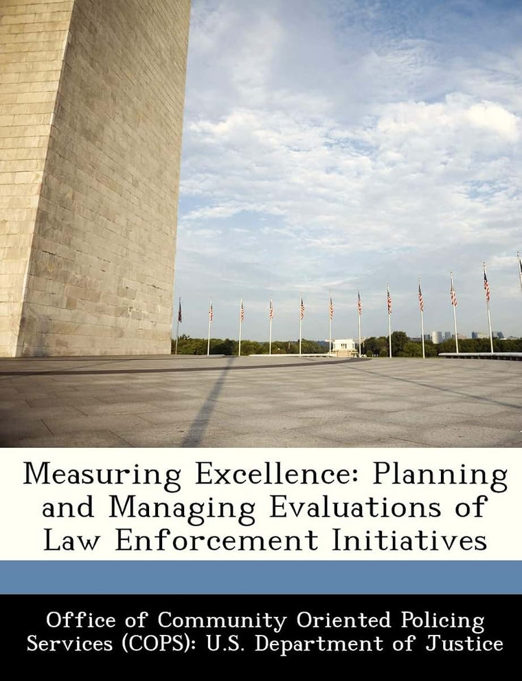 Measuring Excellence: Planning and Managing Evaluations of Law Enforcement Initiatives