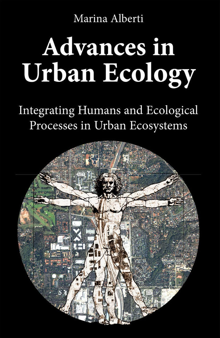 Advances in Urban Ecology: Integrating Humans and Ecological Processes in Urban Ecosystems