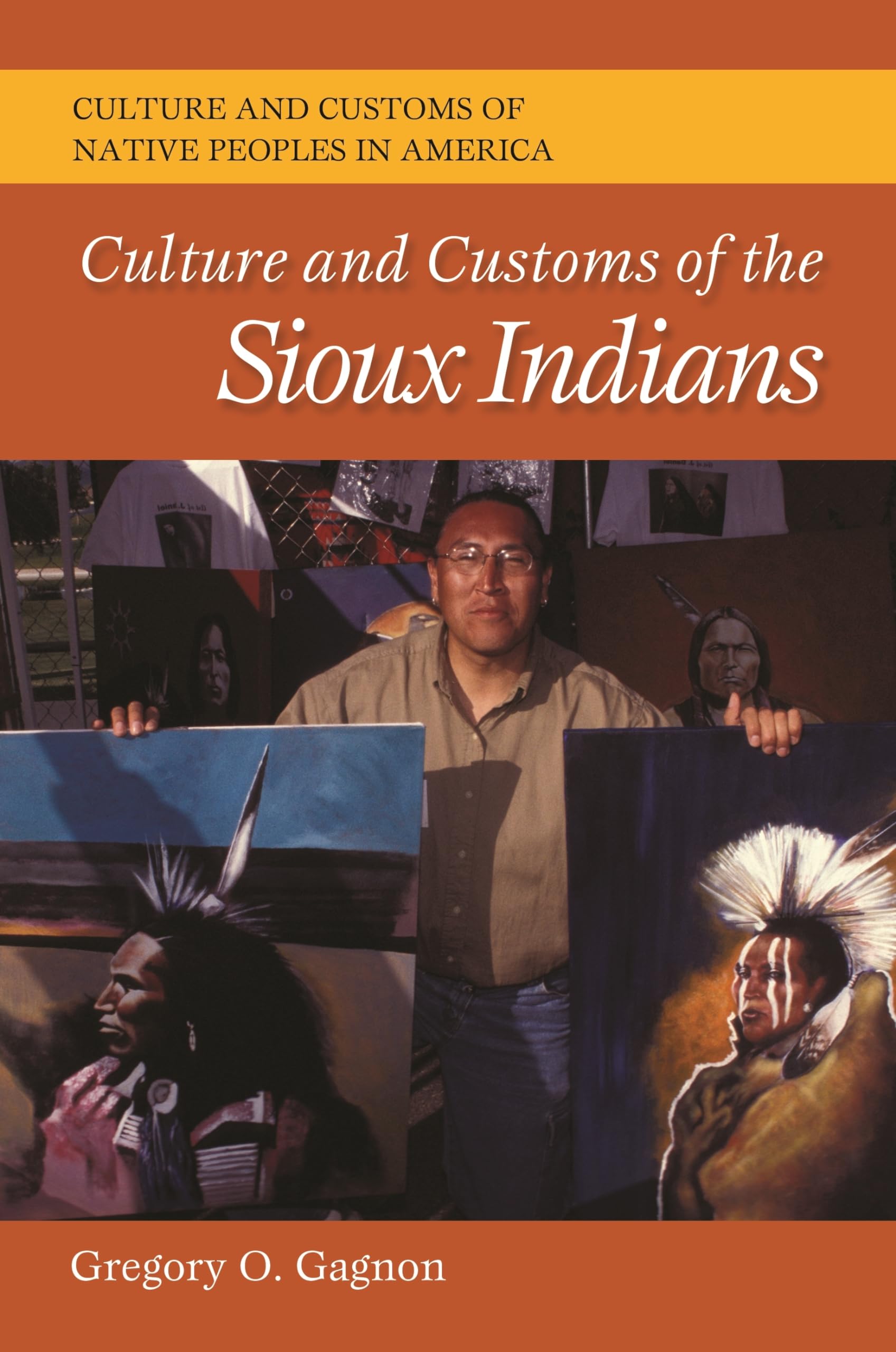 Culture and Customs of the Sioux Indians (Culture and Customs of Native Peoples in America)