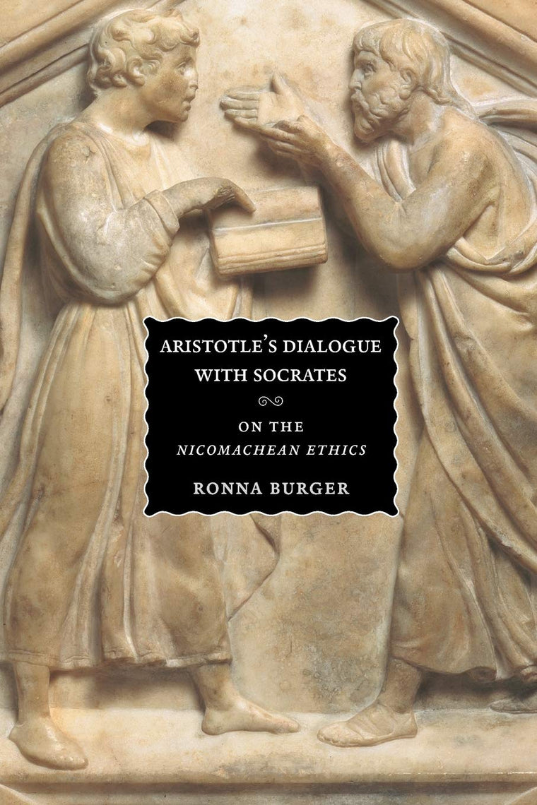 Aristotle's Dialogue with Socrates: On the "Nicomachean Ethics"
