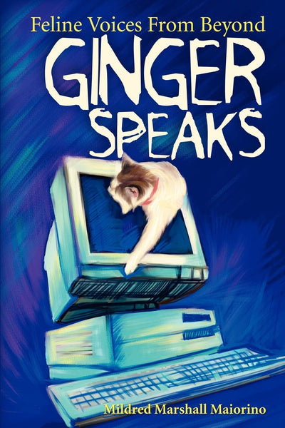 Ginger Speaks: Feline Voices From Beyond