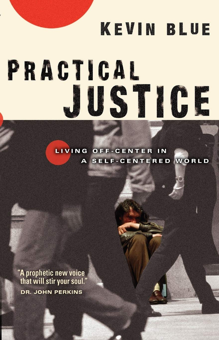 Practical Justice: Living Off-Center in a Self-Centered World