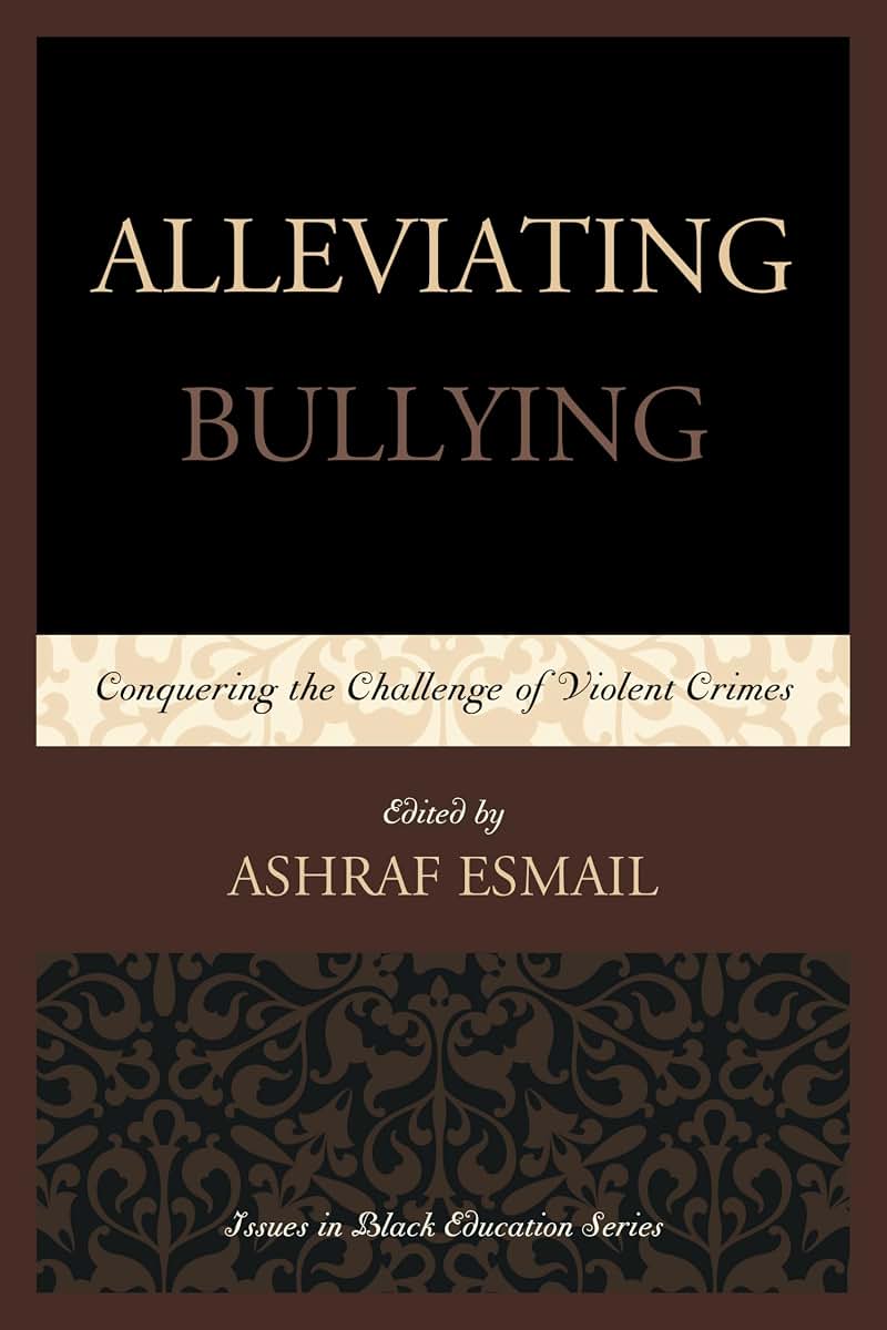 Alleviating Bullying: Conquering the Challenge of Violent Crimes (Issues in Black Education)