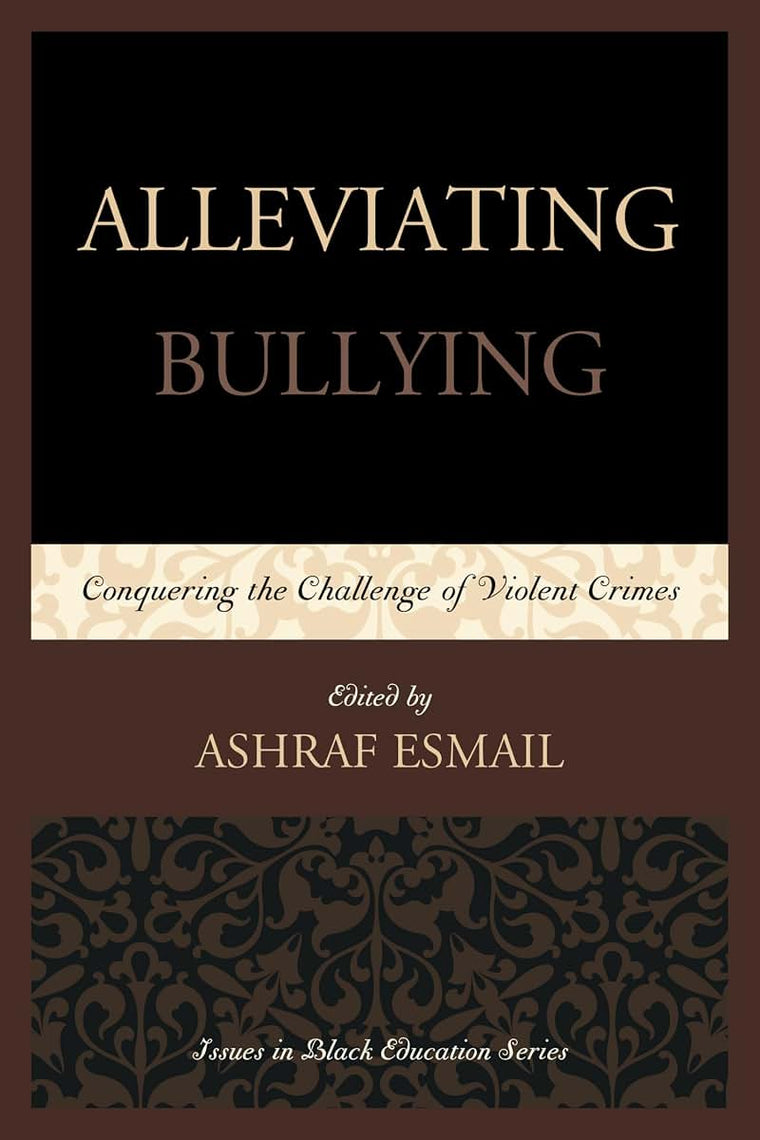 Alleviating Bullying: Conquering the Challenge of Violent Crimes (Issues in Black Education)