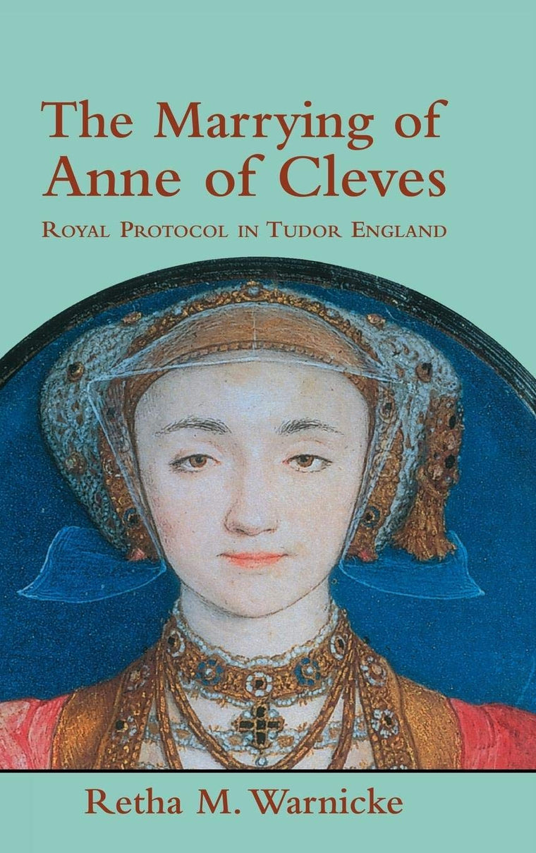 The Marrying of Anne of Cleves: Royal Protocol in Early Mode