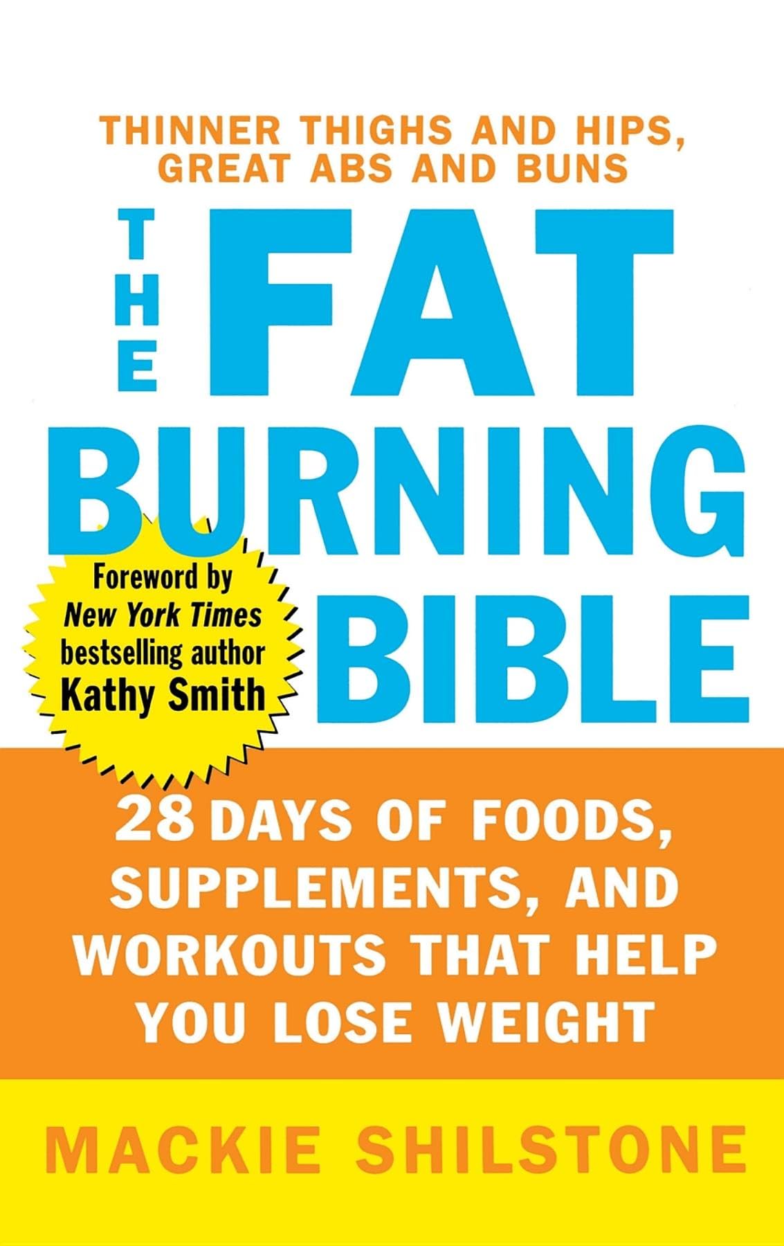 The Fat-Burning Bible: 28 Days of Foods, Supplements, and Workouts that Help You Lose Weight