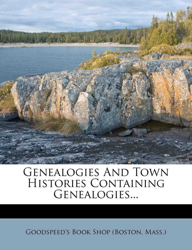 Genealogies and Town Histories Containing Genealogies...