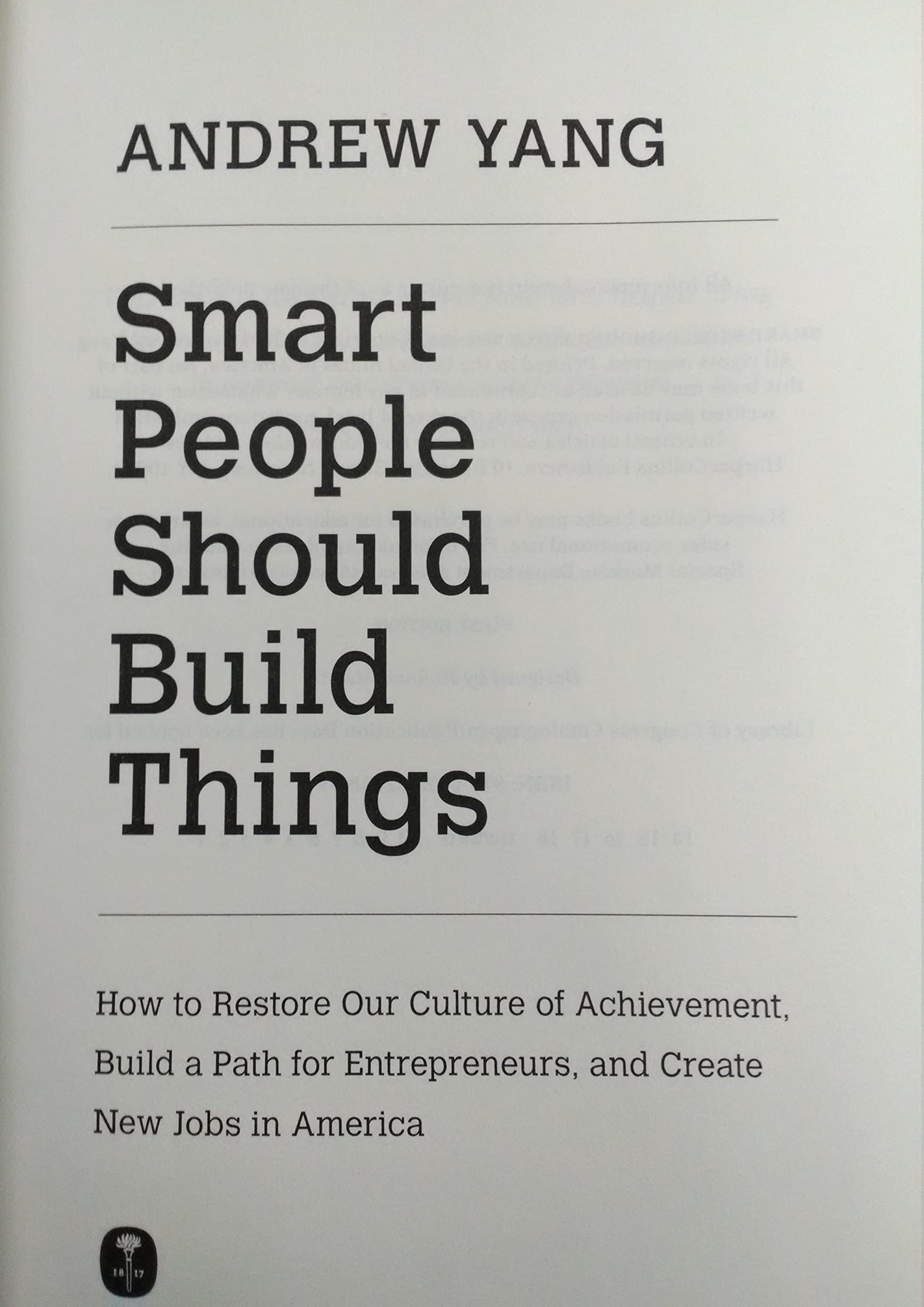 Smart People Should Build Things: How to Restore Our Culture of Achievement, Build a Path for Entrepreneurs, and Create New Jobs in America