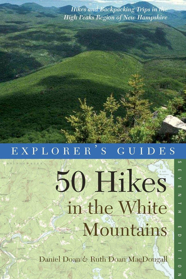 Explorer's Guide 50 Hikes in the White Mountains: Hikes and Backpacking Trips in the High Peaks Region of New Hampshire (Explorer's 50 Hikes)