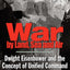 War by Land, Sea, and Air: Dwight Eisenhower and the Concept of Unified Command (Yale Library of Military History)