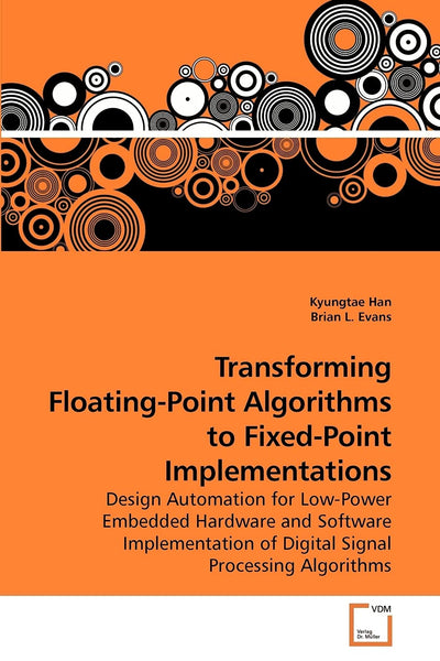 Transforming Floating-Point Algorithms to Fixed-Point Implementations: Design Automation for Low-Power Embedded Hardware and Software Implementation of Digital Signal Processing Algorithms