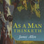 As a Man Thinketh