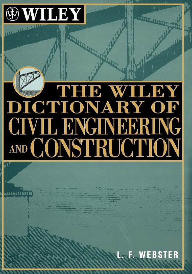 The Wiley Dictionary of Civil Engineering and Construction (Wiley Professional)