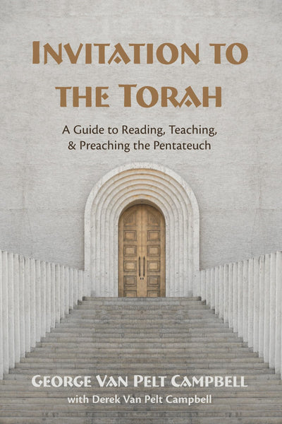Invitation to the Torah: A Guide to Reading, Teaching, and Preaching the Pentateuch