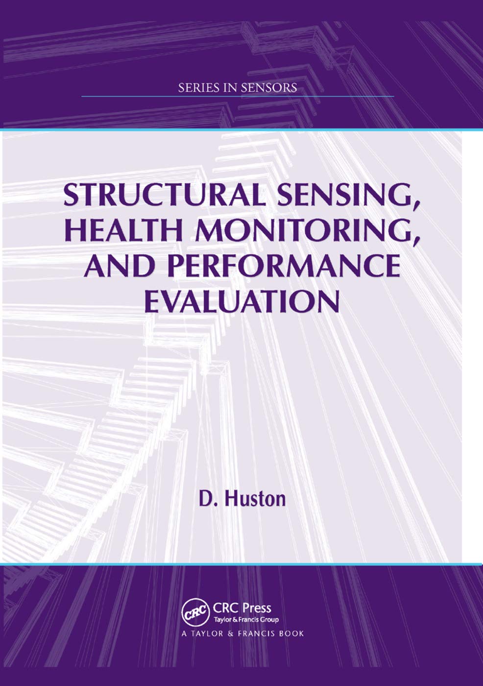 Structural Sensing, Health Monitoring, and Performance Evaluation (Series in Sensors)