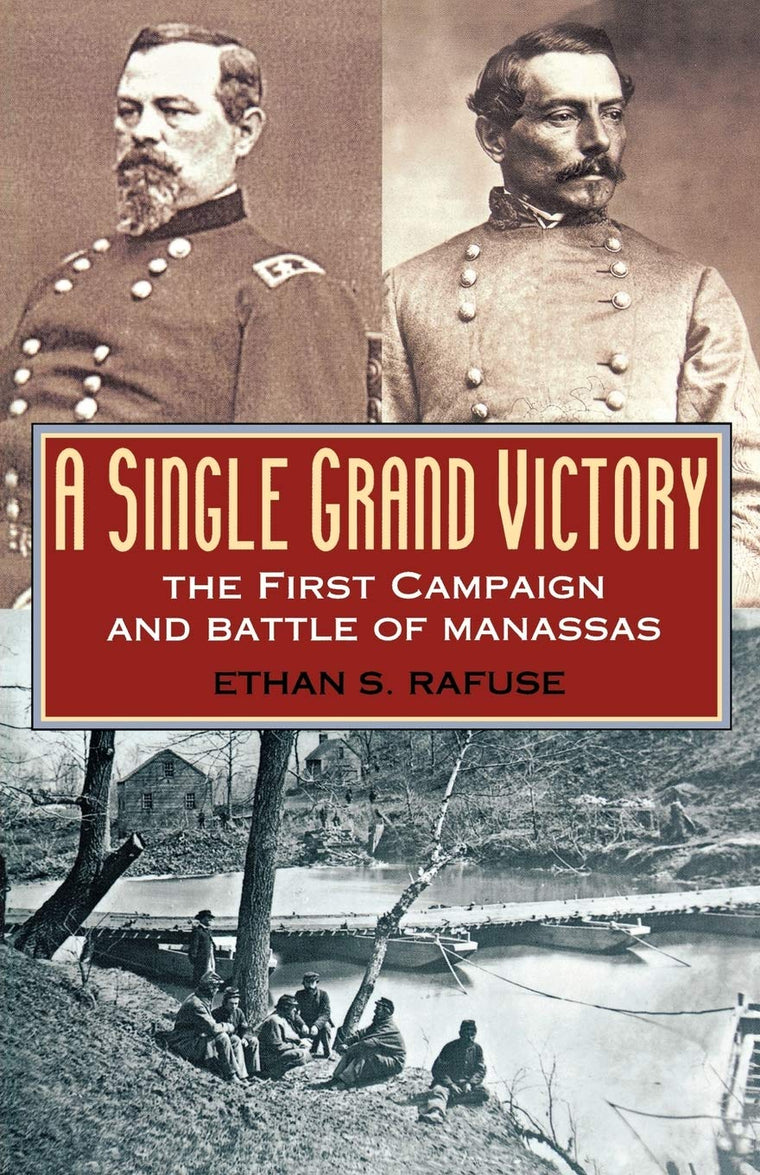 A Single Grand Victory: The First Campaign and Battle of Manassas (The American Crisis Series, Book 7)