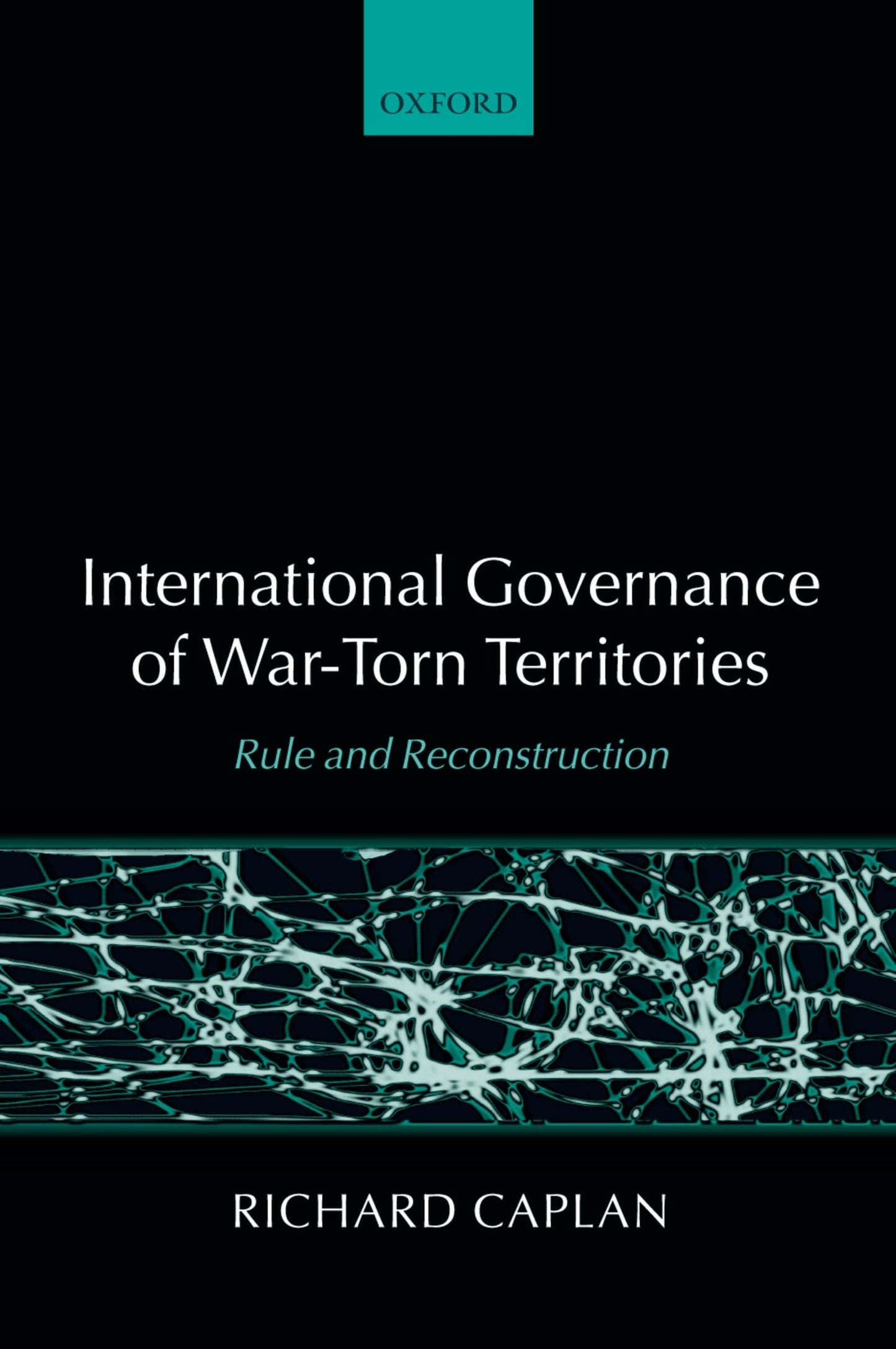 International Governance of War-Torn Territories: Rule and Reconstruction