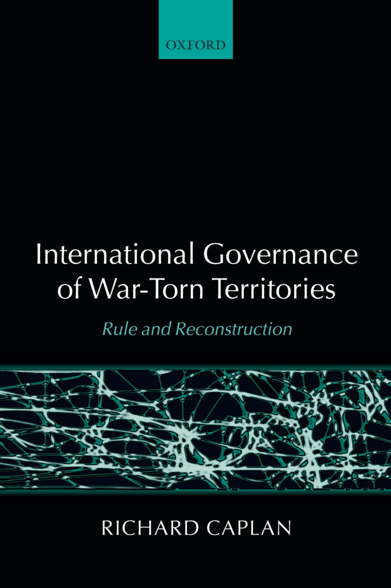 International Governance of War-Torn Territories: Rule and Reconstruction