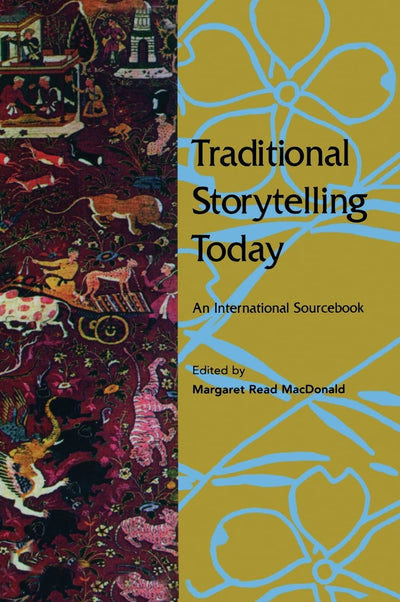 Traditional Storytelling Today: An International Sourcebook