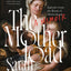 The Motherload: Episodes from the Brink of Motherhood