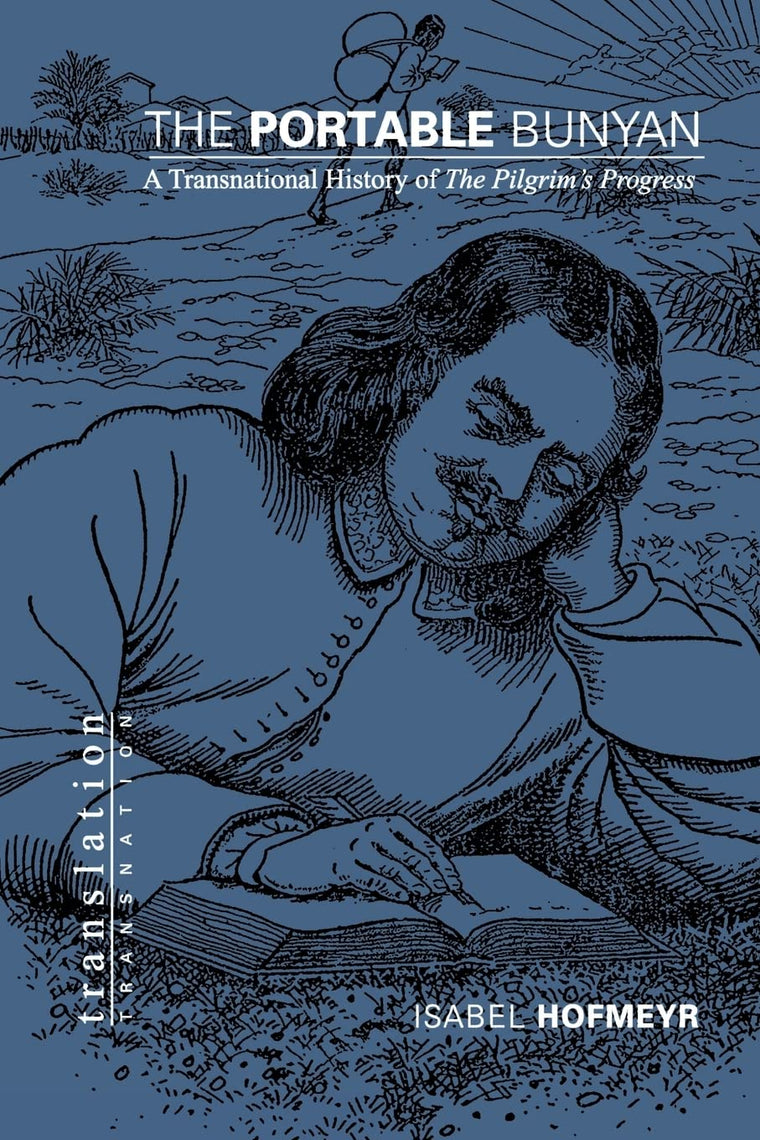 The Portable Bunyan: A Transnational History of The Pilgrim's Progress (Translation/Transnation)