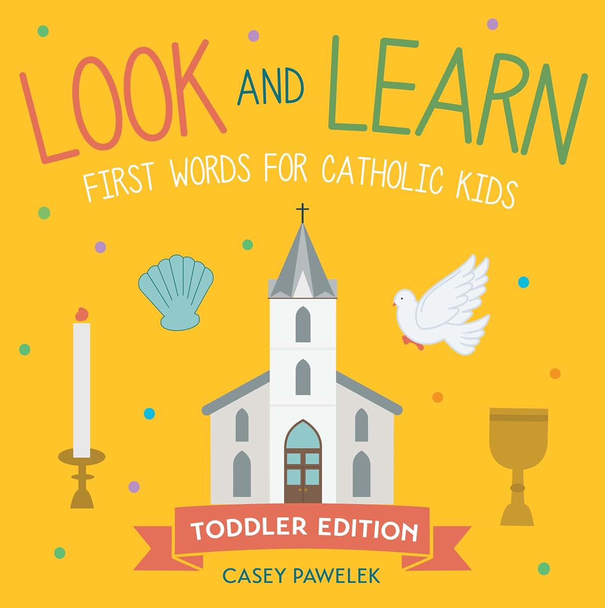 Look and Learn - Toddler Edition: First Words for Catholic Kids (Look and Learn Series)