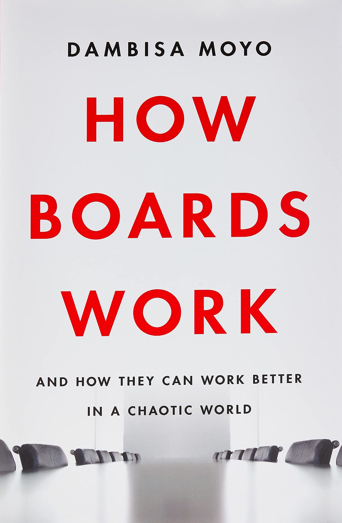 How Boards Work: And How They Can Work Better in a Chaotic World