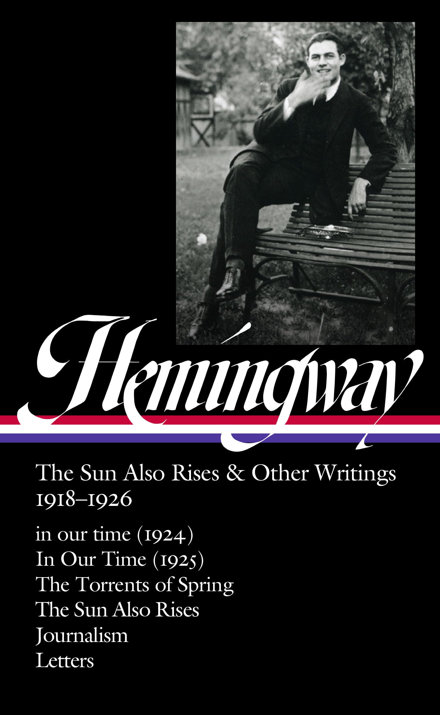 Ernest Hemingway: The Sun Also Rises & Other Writings 1918-1926 (LOA #334): in our time (1924) / In Our Time (1925) / The Torrents of Spring / The Sun ... & letters (Library of America, 334)