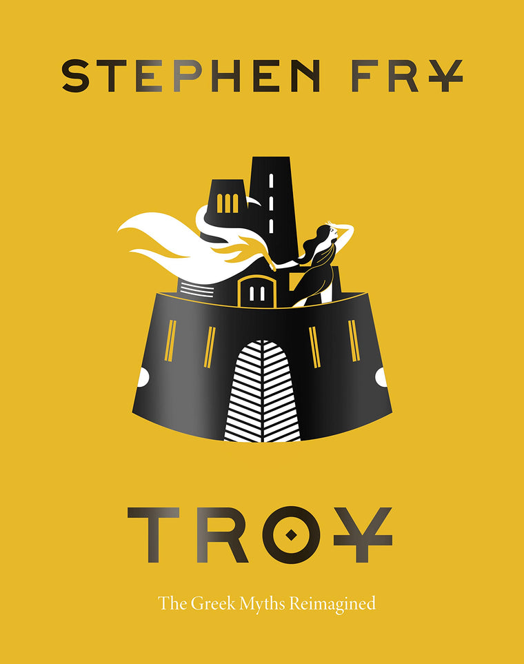 Troy: The Greek Myths Reimagined (Stephen Fry's Greek Myths)