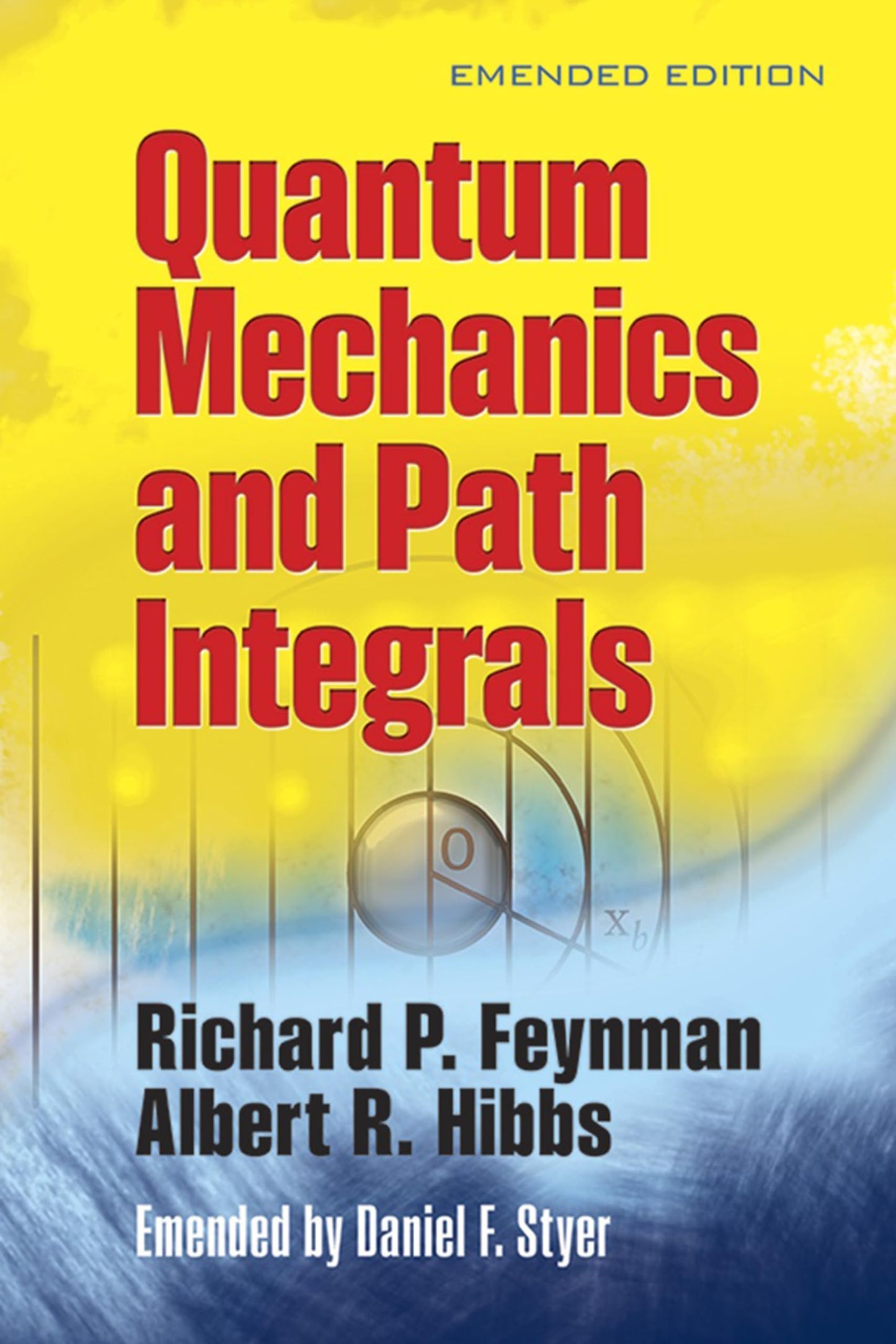 Quantum Mechanics and Path Integrals: Emended Edition (Dover Books on Physics)