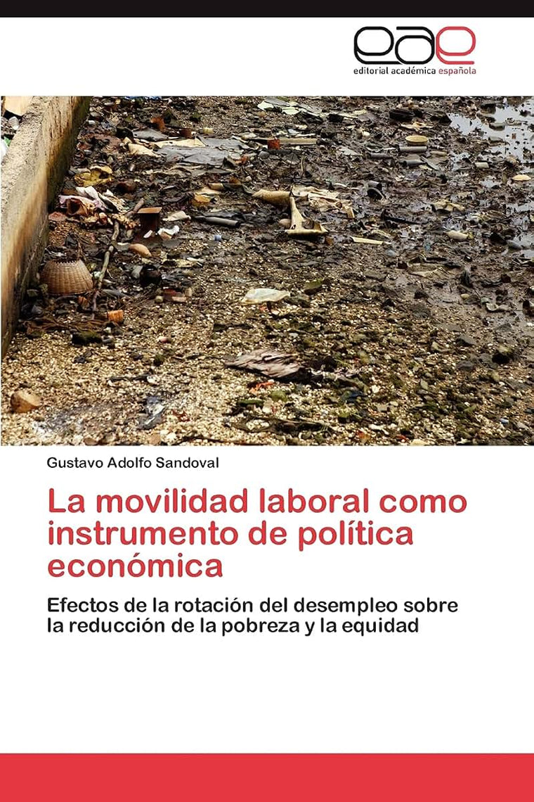 La movilidad laboral como instrumento de política económica: Efectos de la rotación del desempleo sobre la reducción de la pobreza y la equidad (Spanish Edition)