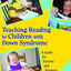 Teaching Reading to Children With Down Syndrome: A Guide