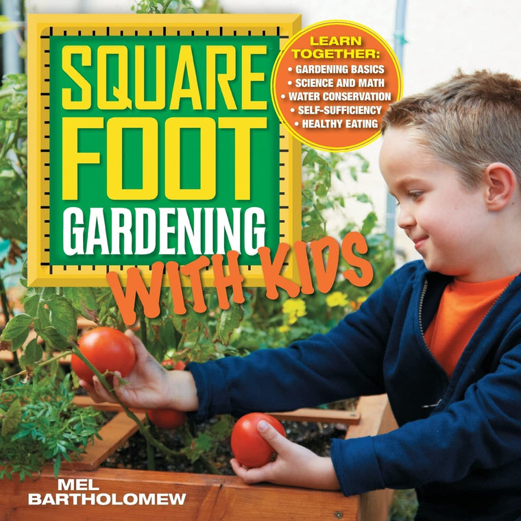 Square Foot Gardening with Kids: Learn Together: - Gardening Basics - Science and Math - Water Conse