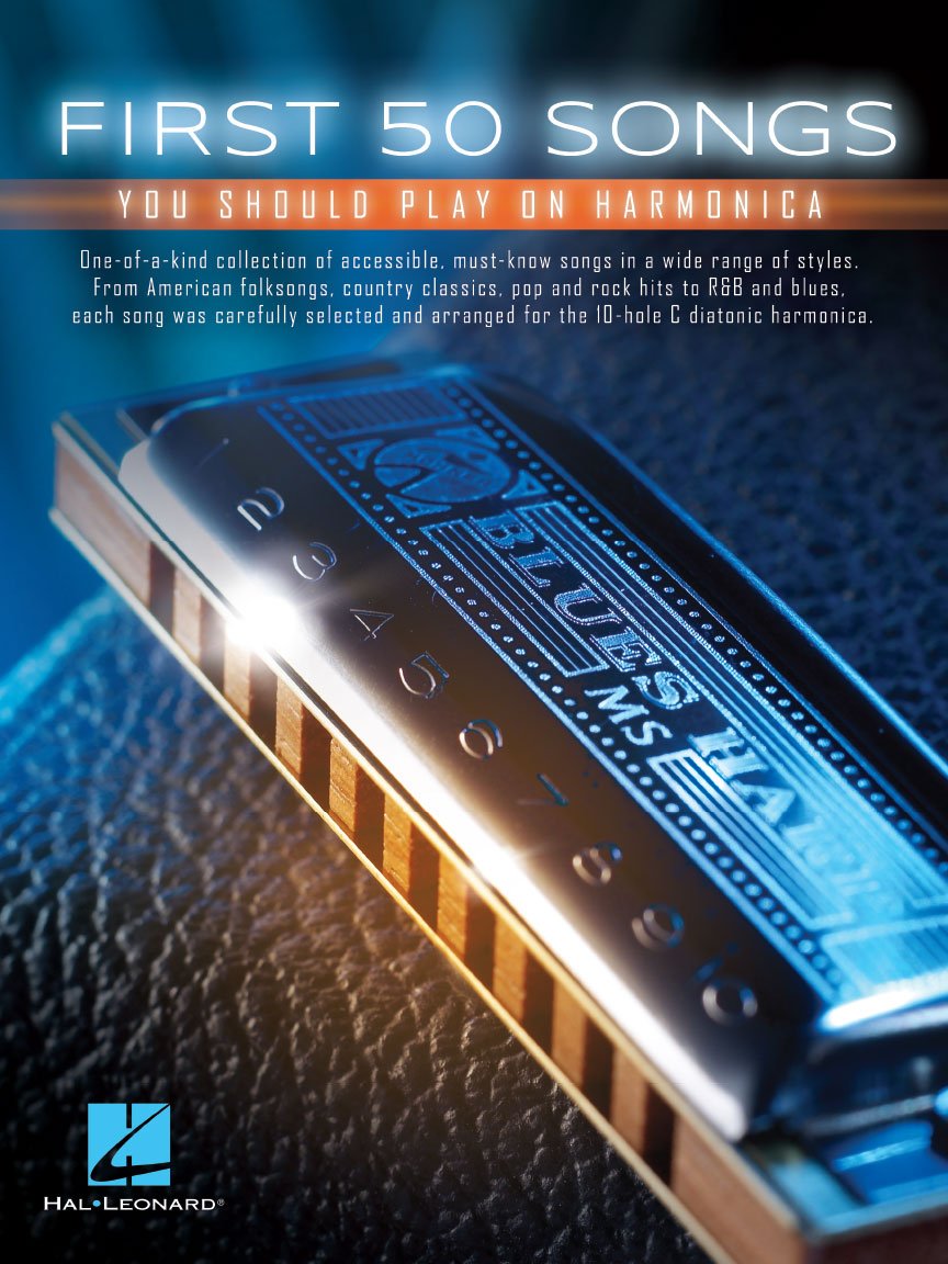 First 50 Songs You Should Play on Harmonica  Easy Songbook for Beginners to Learn over 50 Folk,Pop and Classic Rock Hits  Sheet Music for 10 Hole C Diatonic Harmonica Players