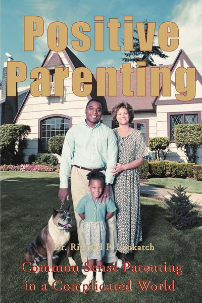 Positive Parenting: Common Sense Parenting in a Complicated World