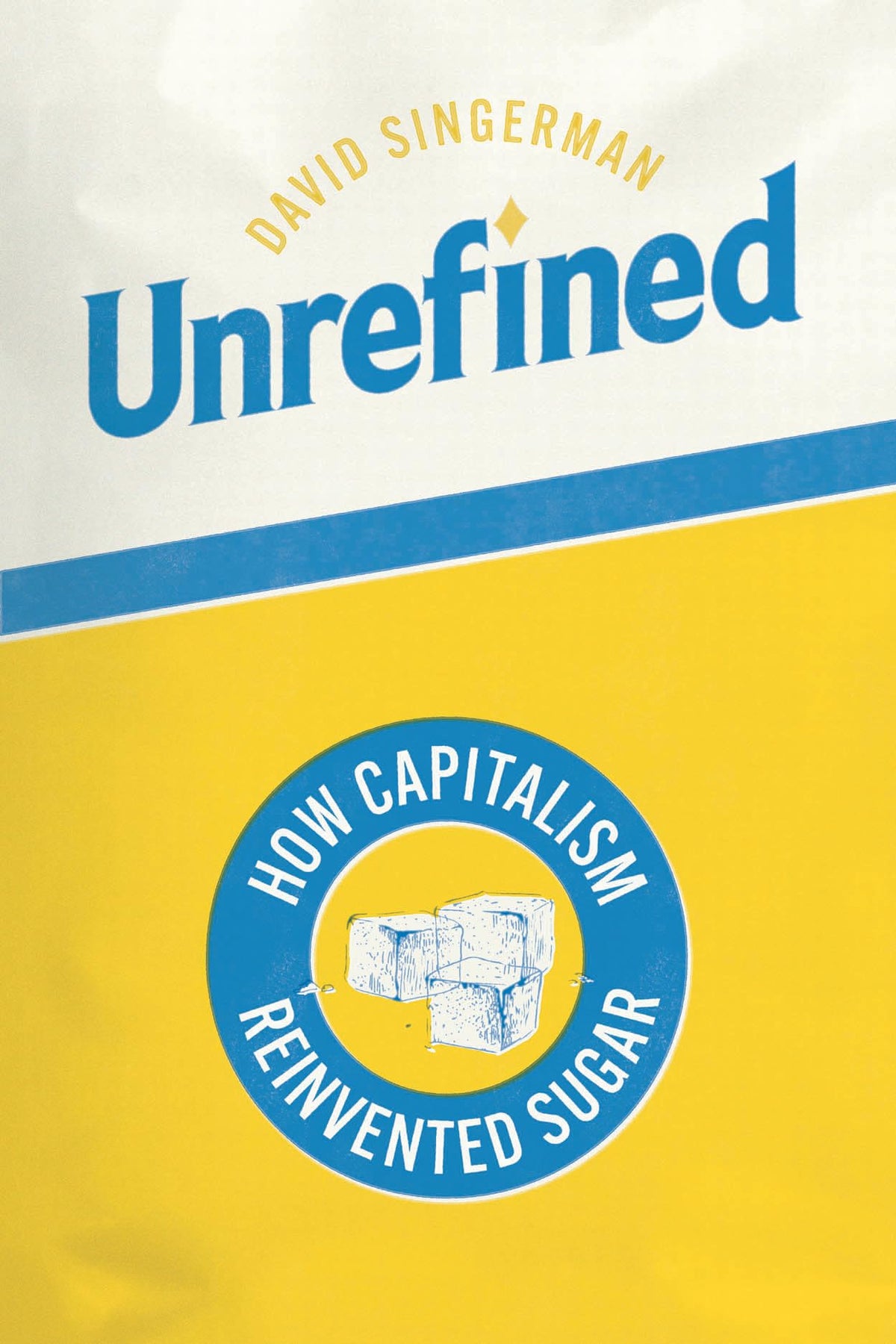 Unrefined: How Capitalism Reinvented Sugar (Synthesis)