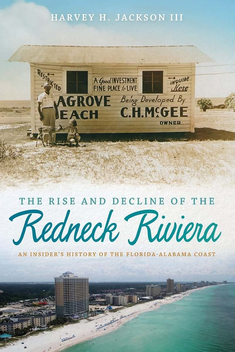 The Rise and Decline of the Redneck Riviera: An Insider's History of the Florida-Alabama Coast