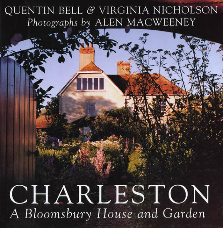Charleston: A Bloomsbury House and Garden