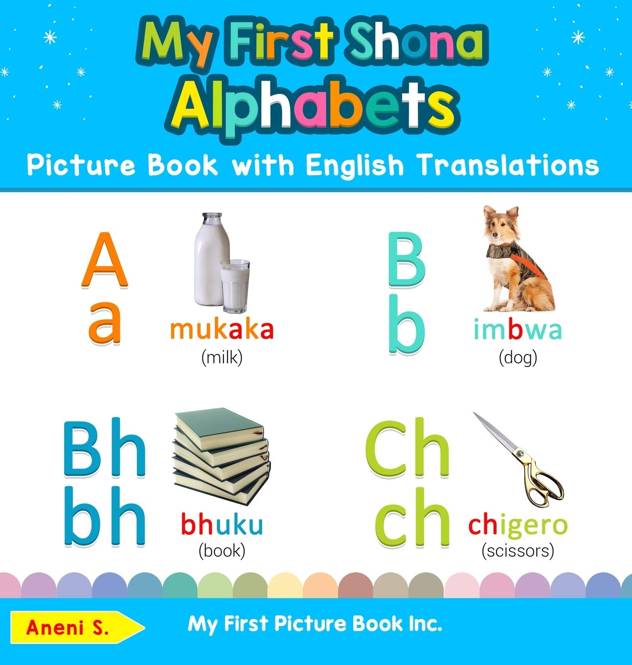 My First Shona Alphabets Picture Book with English Translations: Bilingual Early Learning & Easy Teaching Shona Books for Kids (Teach & Learn Basic Shona Words for Children)