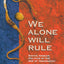 We Alone Will Rule: Native Andean Politics in the Age of Insurgency (Living in Latin America)