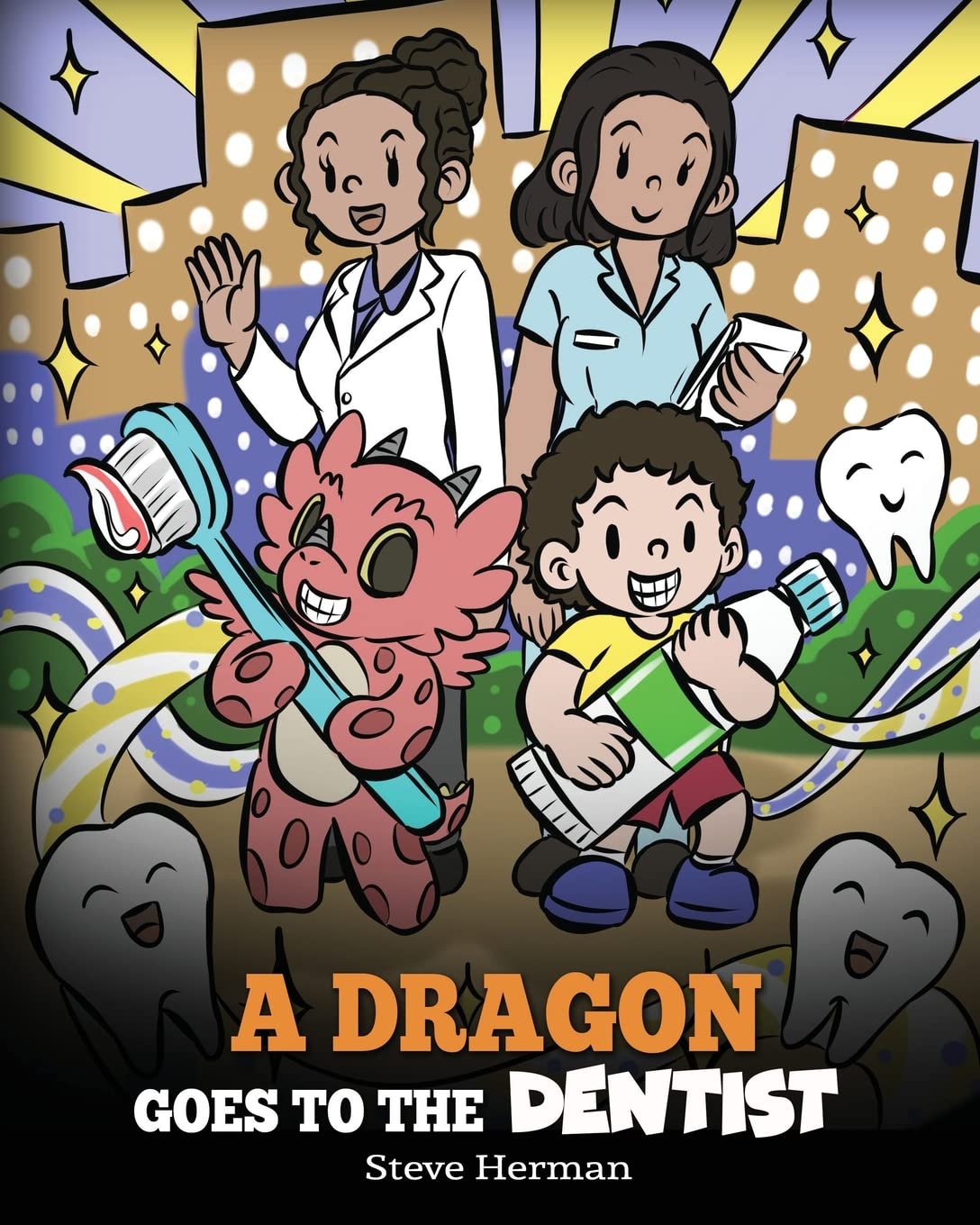 A Dragon Goes to the Dentist: A Children's Story About Dental Visit (My Dragon Books)