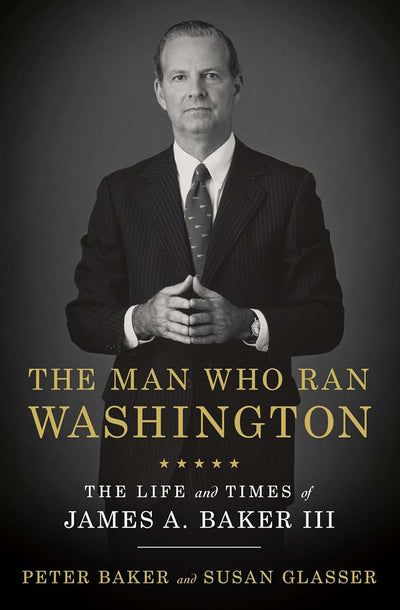 The Man Who Ran Washington: The Life and Times of James A. B