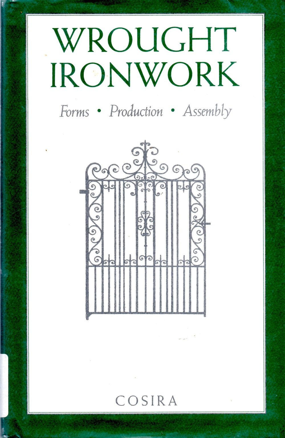 Wrought Ironwork: Forms, Production, Assembly