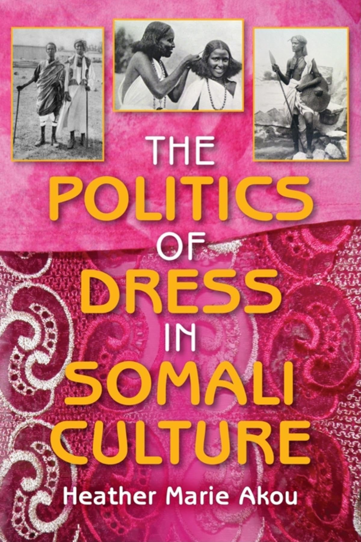 The Politics of Dress in Somali Culture (African Expressive Cultures)